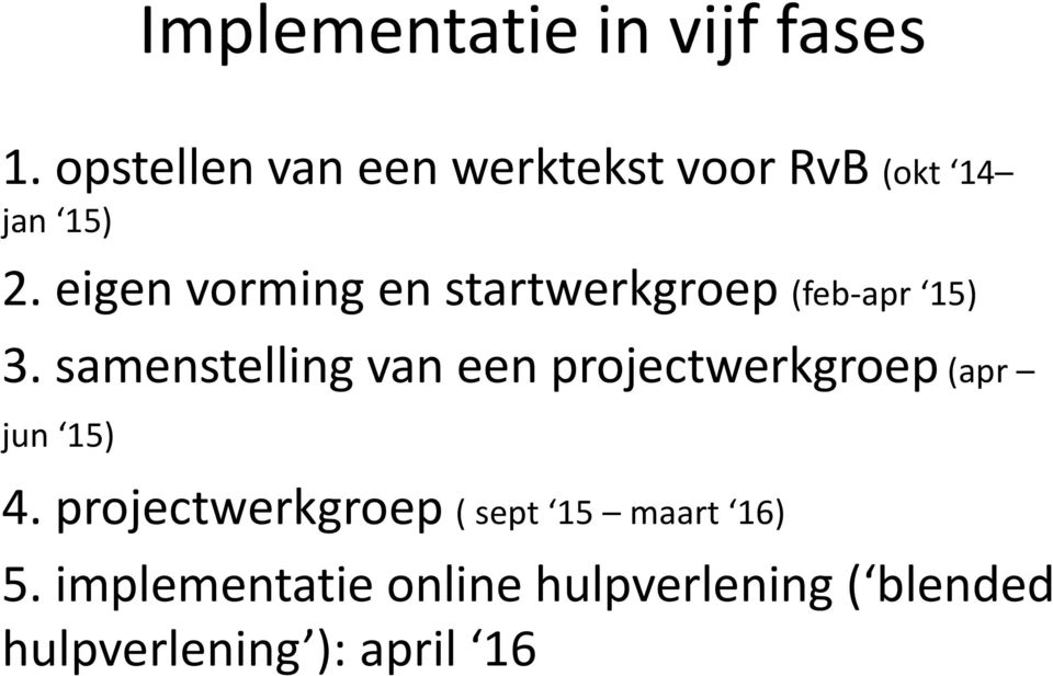 eigen vorming en startwerkgroep (feb-apr 15) 3.