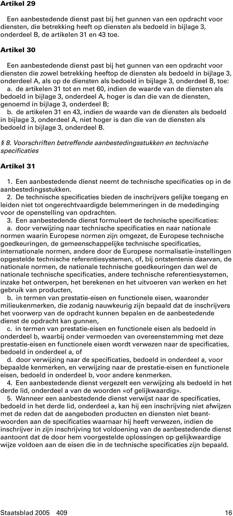 in bijlage 3, onderdeel B, toe: a.