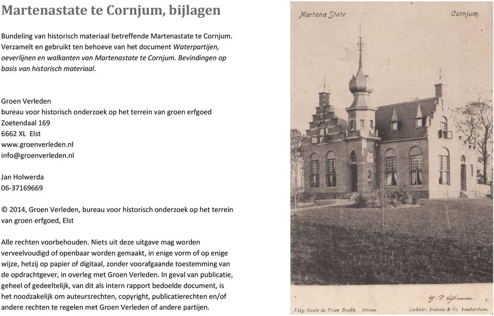 nl Jan Holwerda 06-37169669 2014, Groen Verleden, bureau voor historisch onderzoek op het terrein van groen erfgoed, Elst Alle rechten voorbehouden.