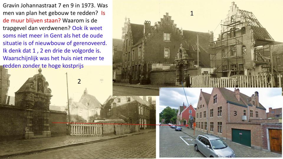 Ook ik weet soms niet meer in Gent als het de oude situatie is of nieuwbouw of