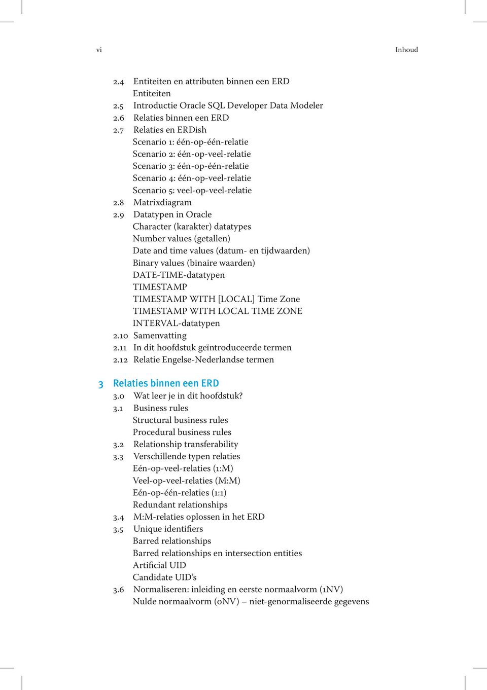 9 Datatypen in Oracle Character (karakter) datatypes Number values (getallen) Date and time values (datum- en tijdwaarden) Binary values (binaire waarden) DATE-TIME-datatypen TIMESTAMP TIMESTAMP WITH