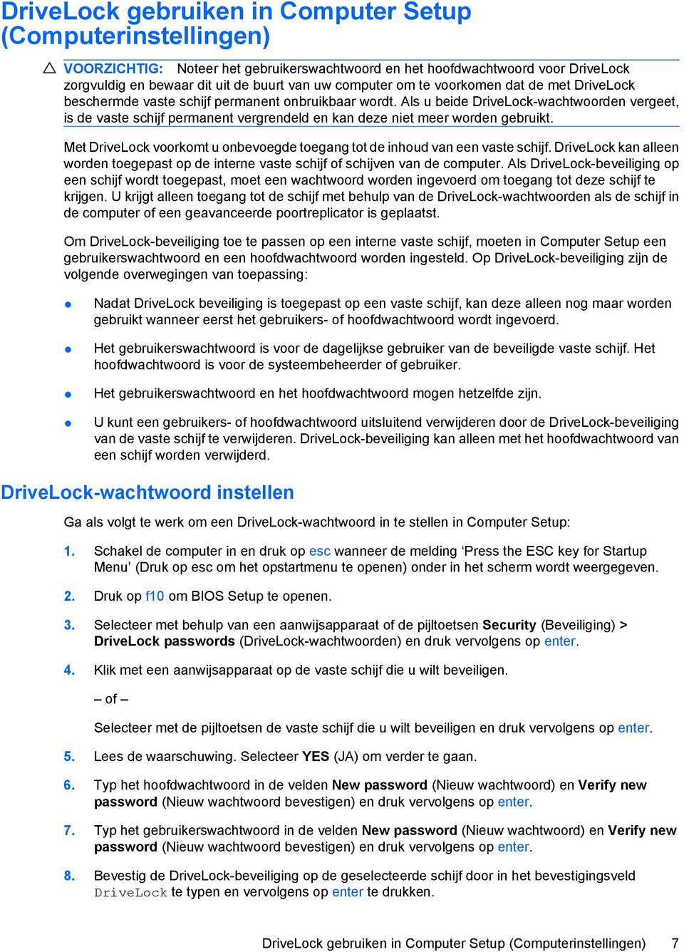 Als u beide DriveLock-wachtwoorden vergeet, is de vaste schijf permanent vergrendeld en kan deze niet meer worden gebruikt.