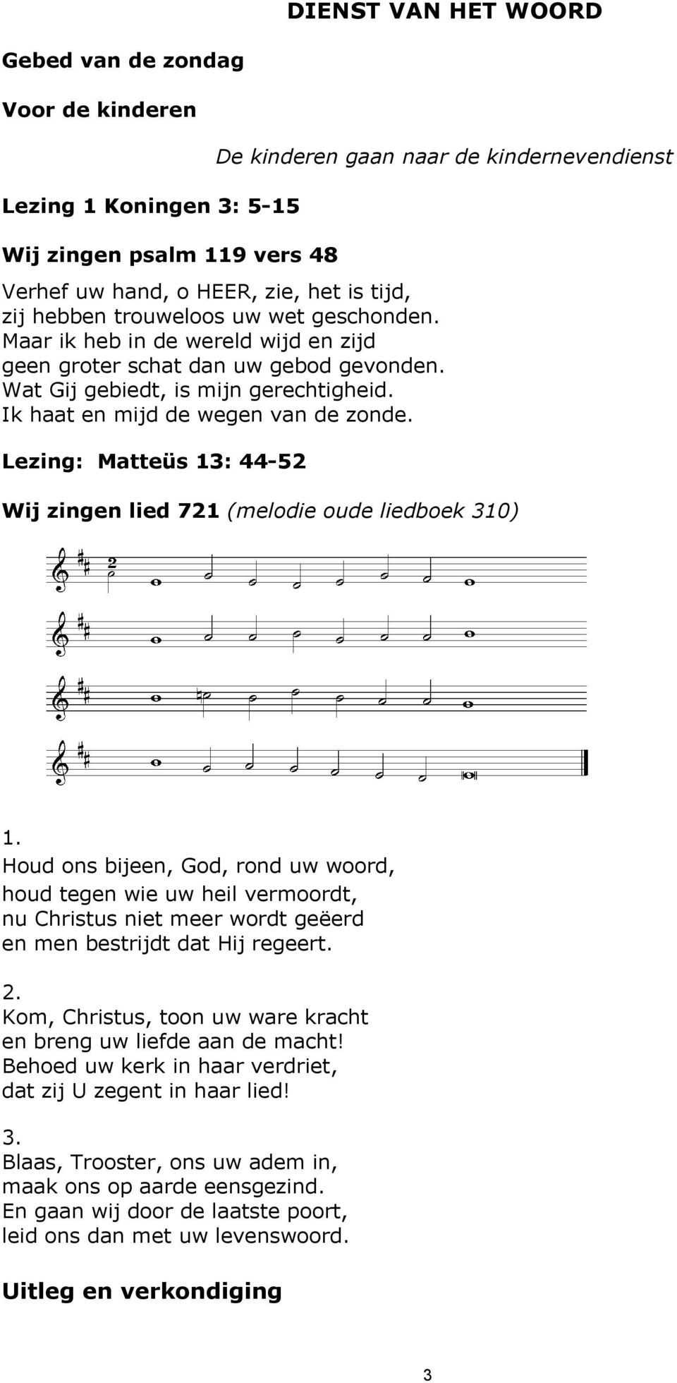 Lezing: Matteüs 1: 44-5 Wij zingen lied 71 (melodie oude liedboek 10) 1.