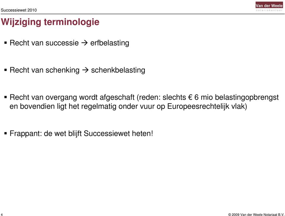 slechts 6 mio belastingopbrengst en bovendien ligt het regelmatig onder