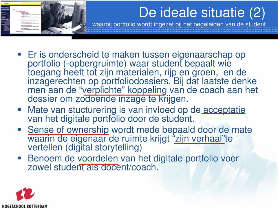 Bij dat laatste denke men aan de verplichte koppeling van de coach aan het dossier om zodoende inzage te krijgen.