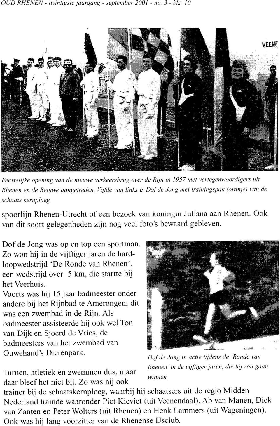 Vijfde van links is Dof de Jong met trainingspak (oranje) van de schaats kernploeg spoorlijn Rhenen-Utrecht of een bezoek van koningin Juliana aan Rhenen.