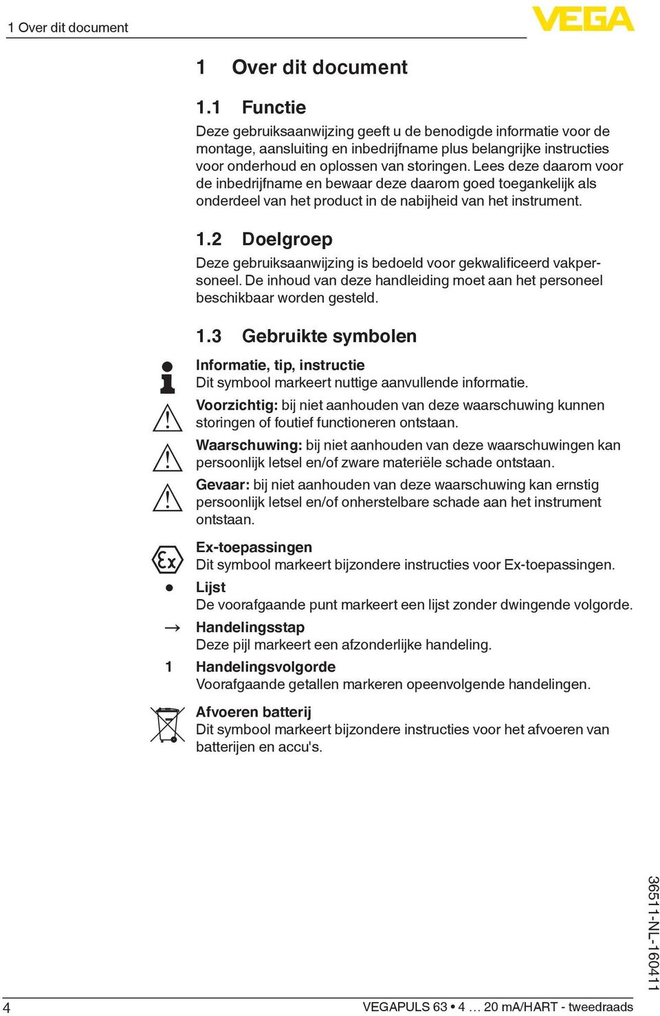 Lees deze daarom voor de inbedrijfname en bewaar deze daarom goed toegankelijk als onderdeel van het product in de nabijheid van het instrument. 1.