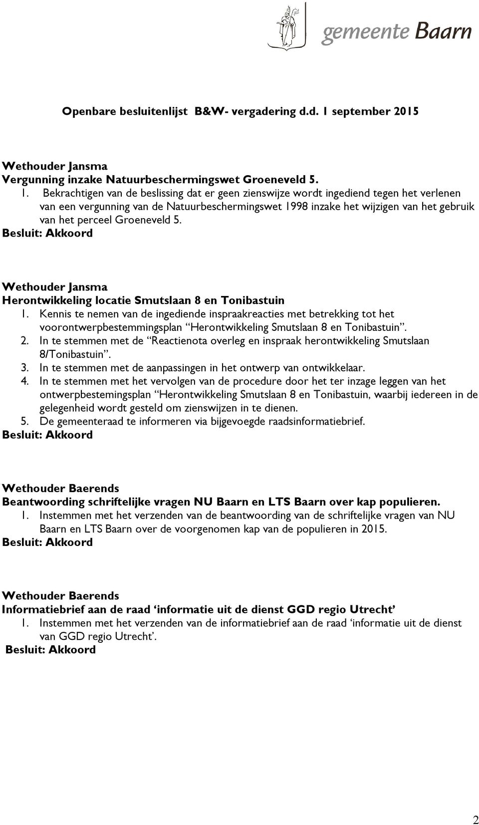 Groeneveld 5. Herontwikkeling locatie Smutslaan 8 en Tonibastuin 1.