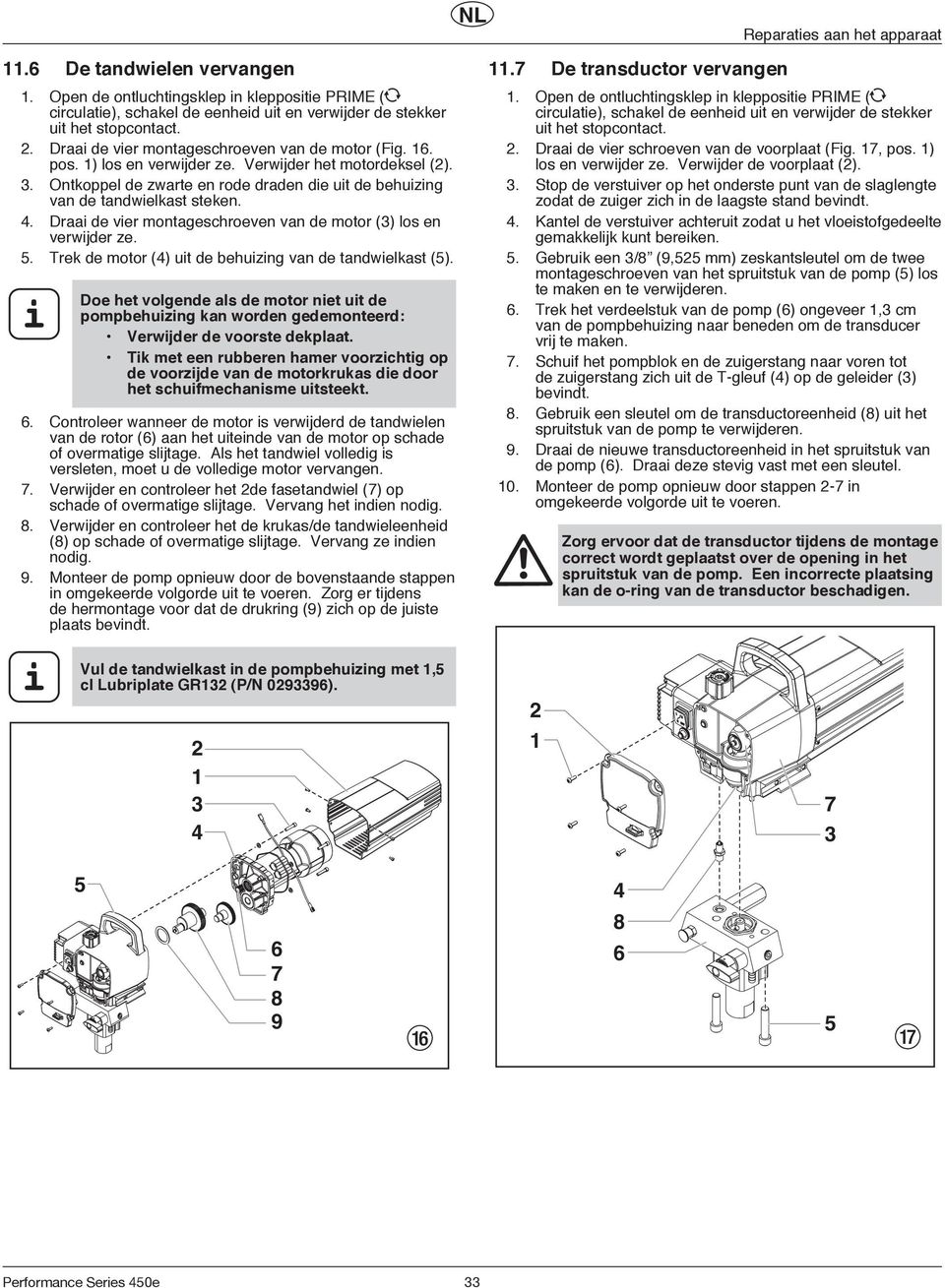 . Trek de motor () ut de behuzng van de tandwelkast (). Doe het volgende als de motor net ut de pompbehuzng kan worden gedemonteerd: Verwjder de voorste dekplaat.