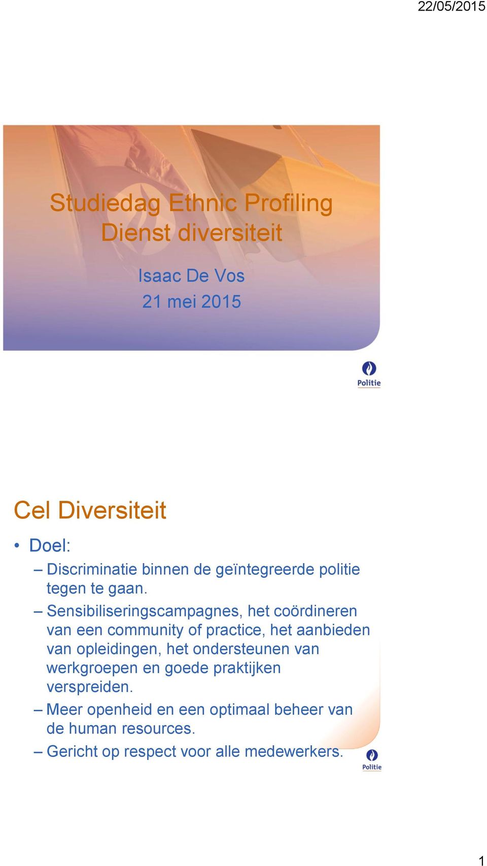 Sensibiliseringscampagnes, het coördineren van een community of practice, het aanbieden van opleidingen,