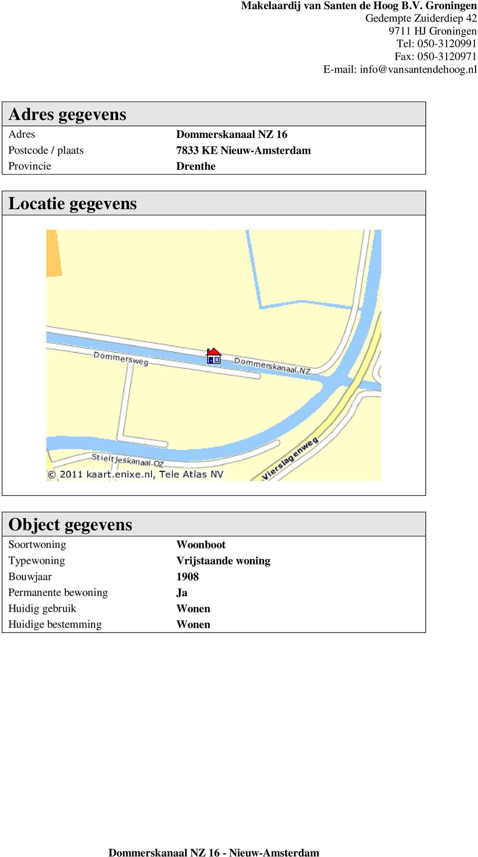 Nieuw-Amsterdam Provincie Drenthe Locatie gegevens Object gegevens Soortwoning Woonboot