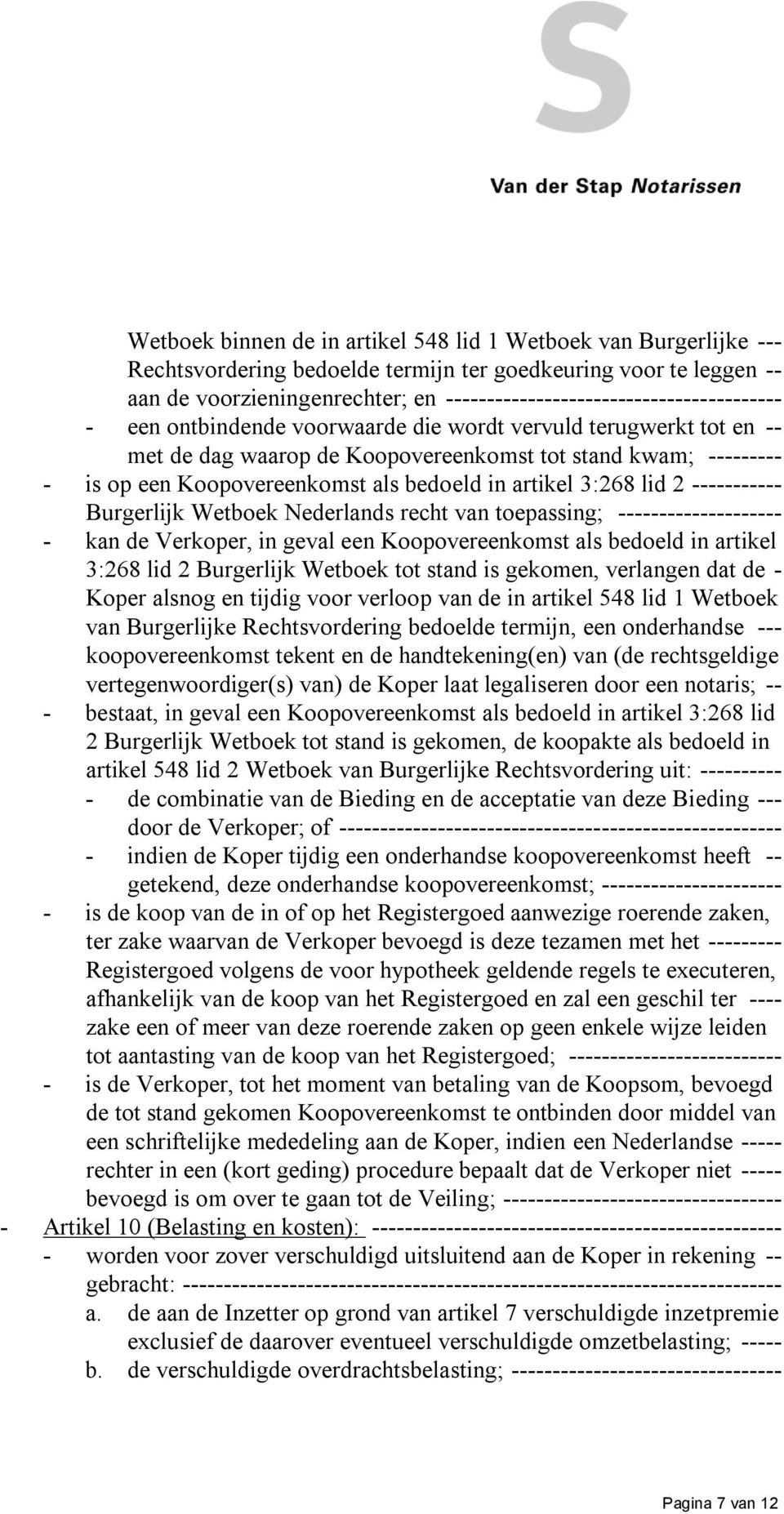 Koopovereenkomst als bedoeld in artikel 3:268 lid 2 ----------- Burgerlijk Wetboek Nederlands recht van toepassing; -------------------- - kan de Verkoper, in geval een Koopovereenkomst als bedoeld