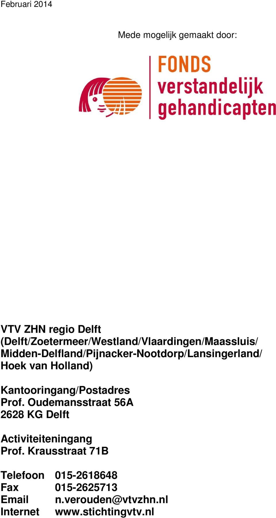 Midden-Delfland/Pijnacker-Nootdorp/Lansingerland/ Hoek van Holland) Kantooringang/Postadres
