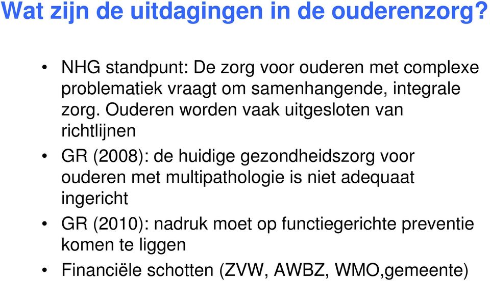 Ouderen worden vaak uitgesloten van richtlijnen GR (2008): de huidige gezondheidszorg voor ouderen