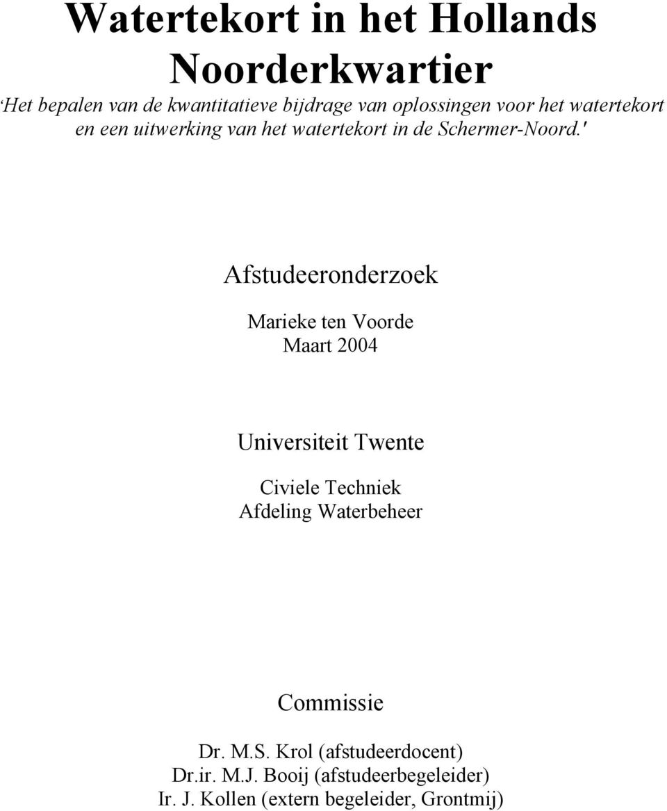 ' Afstudeeronderzoek Marieke ten Voorde Maart 2004 Universiteit Twente Civiele Techniek Afdeling