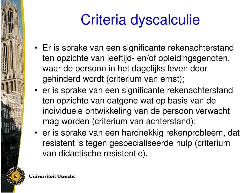 ten opzichte van datgene wat op basis van de individuele ontwikkeling van de persoon verwacht mag worden (criterium van