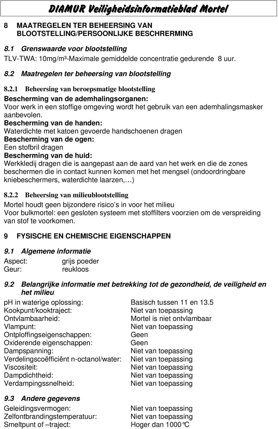 Bescherming van de handen: Waterdichte met katoen gevoerde handschoenen dragen Bescherming van de ogen: Een stofbril dragen Bescherming van de huid: Werkkledij dragen die is aangepast aan de aard van