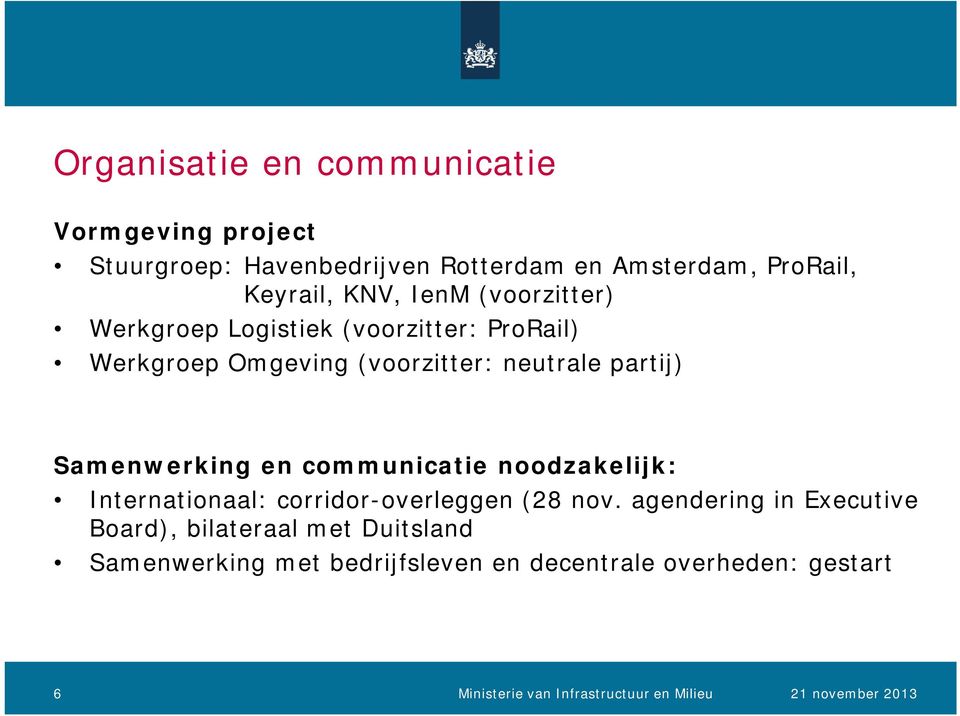 communicatie noodzakelijk: Internationaal: corridor-overleggen (28 nov.