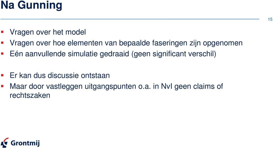 gedraaid (geen significant verschil) Er kan dus discussie ontstaan