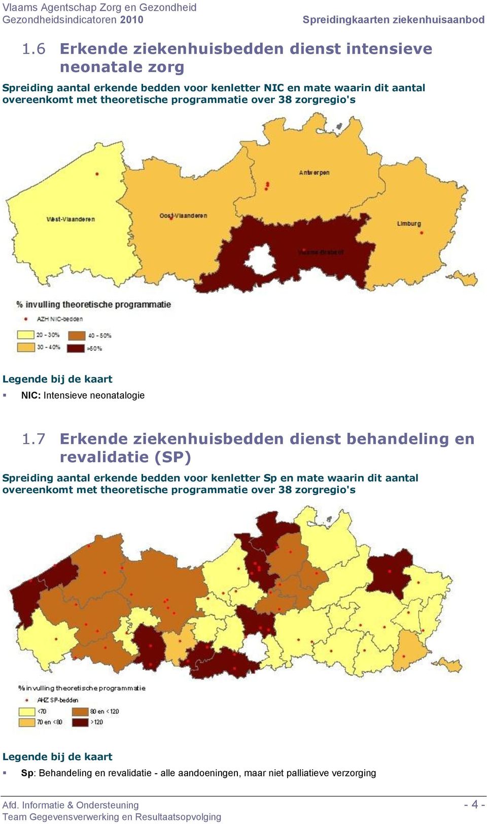 7 Erkende ziekenhuisbedden dienst behandeling en revalidatie (SP) Spreiding aantal erkende bedden voor