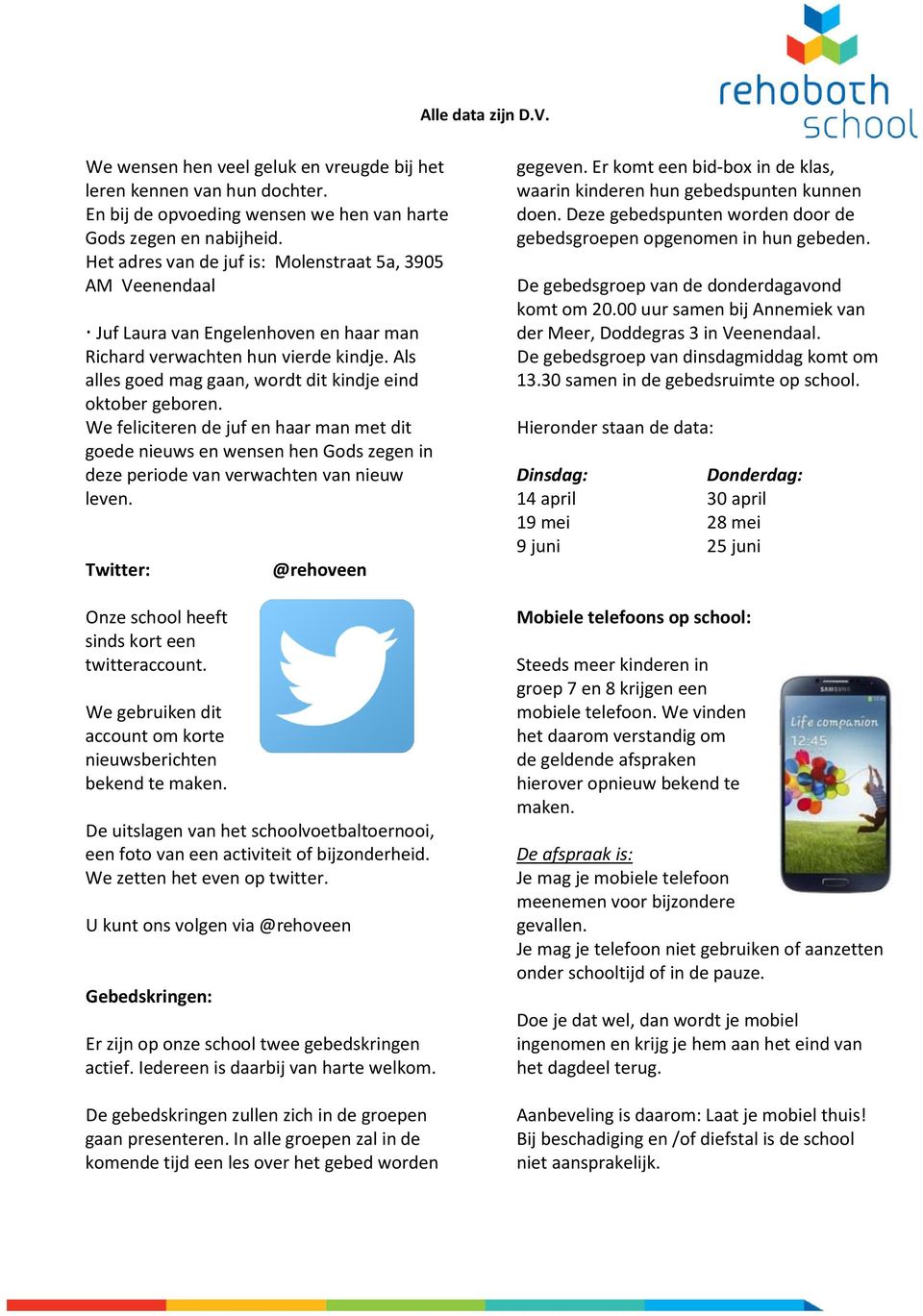 We feliciteren de juf en haar man met dit goede nieuws en wensen hen Gods zegen in deze periode van verwachten van nieuw leven. Twitter: Onze school heeft sinds kort een twitteraccount.