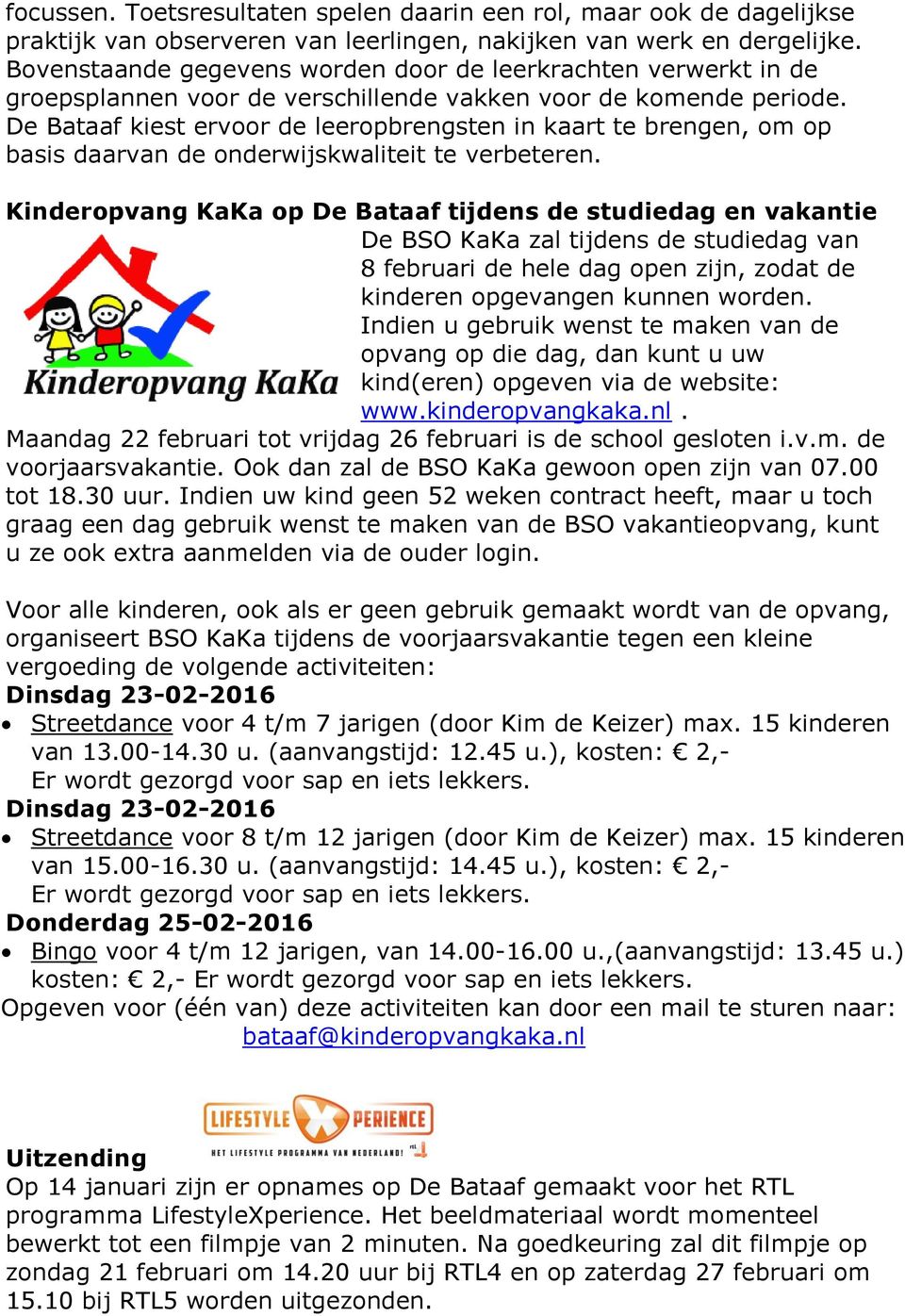 De Bataaf kiest ervoor de leeropbrengsten in kaart te brengen, om op basis daarvan de onderwijskwaliteit te verbeteren.