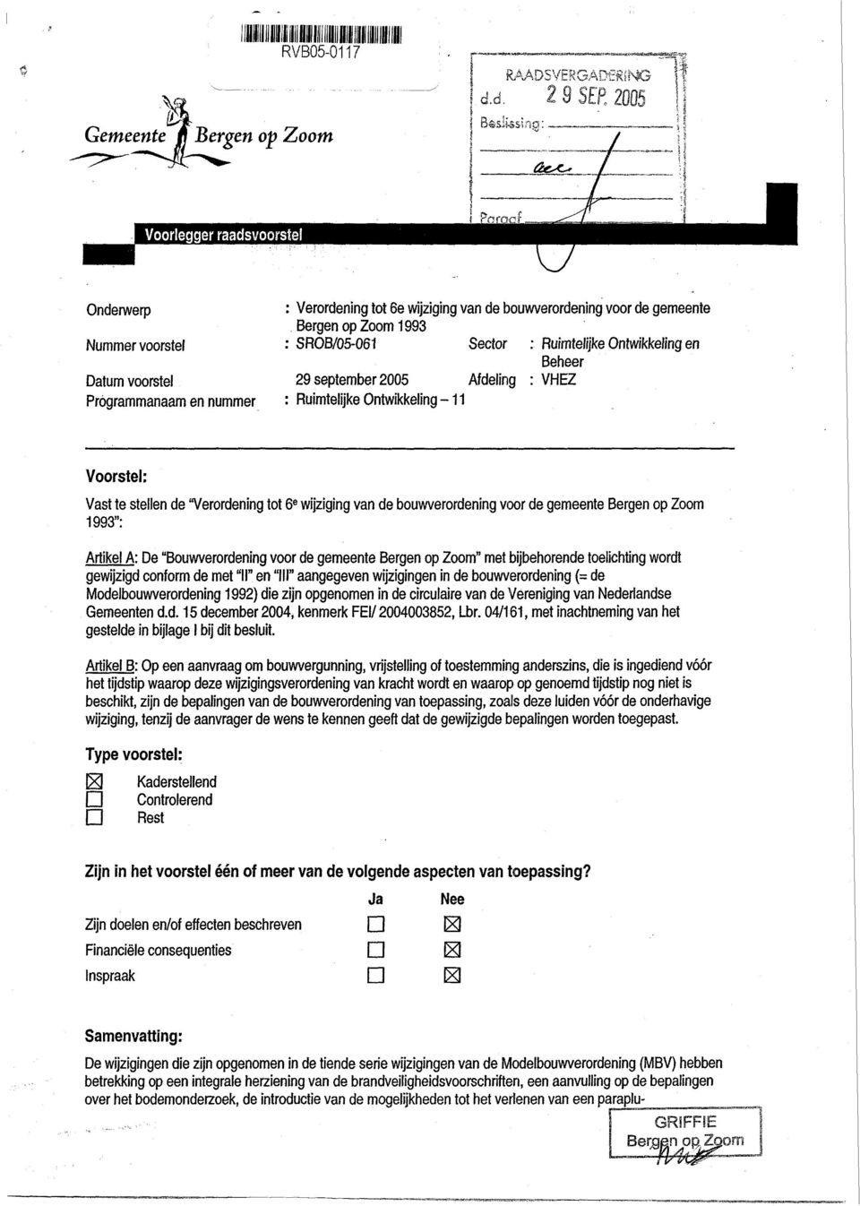 gemeente Bergen op Zoom 1993": Artikel A: De "Bouwverordening voor de gemeente Bergen op Zoom" met bijbehorende toelichting wordt gewijzigd conform de met "II" en "III" aangegeven wijzigingen in de