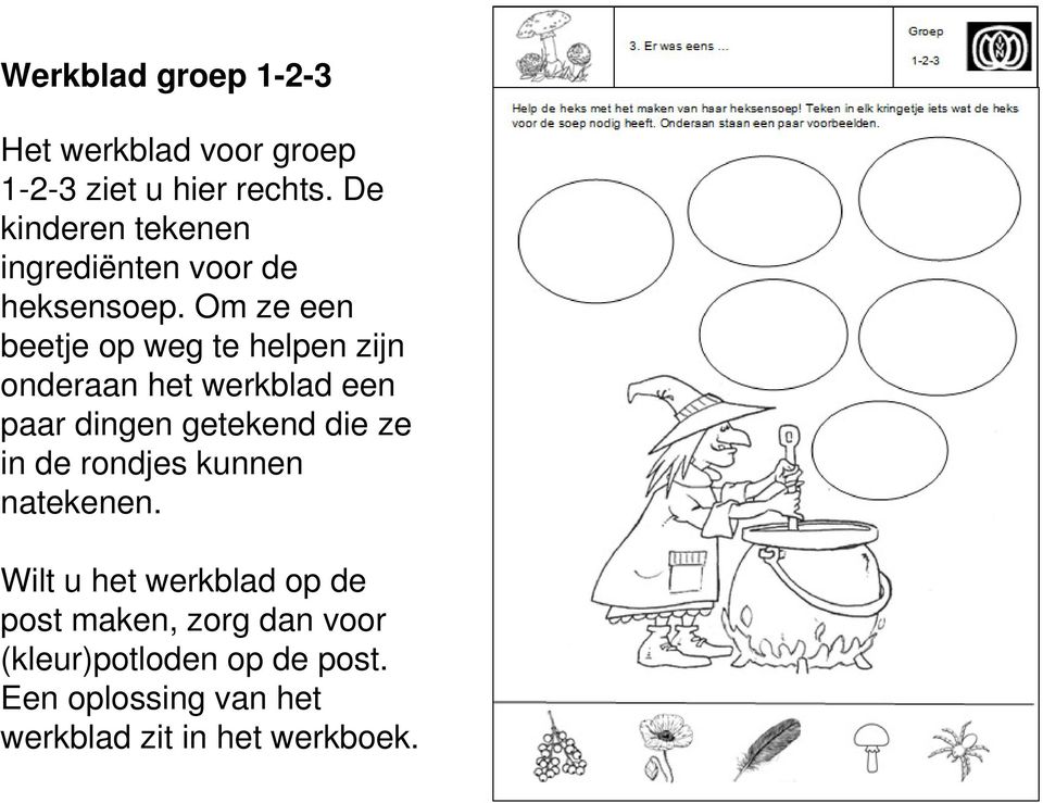 Om ze een beetje op weg te helpen zijn onderaan het werkblad een paar dingen getekend die ze