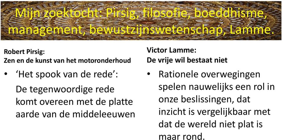 overeen met de platte aarde van de middeleeuwen Victor Lamme: De vrije wil bestaat niet Rationele