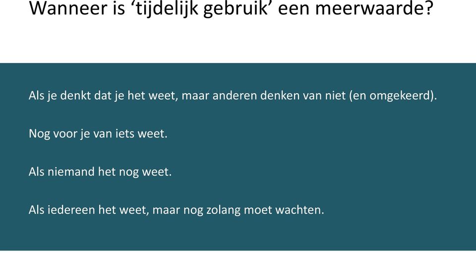 niet (en omgekeerd). Nog voor je van iets weet.