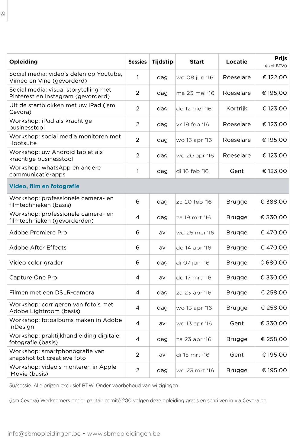 fotografie 1 wo 08 jun '16 122,00 2 ma 23 mei '16 195,00 2 do 12 mei '16 123,00 2 vr 19 feb '16 123,00 2 wo 13 apr '16 195,00 2 wo 20 apr '16 123,00 1 di 16 feb '16 123,00 Workshop: professionele