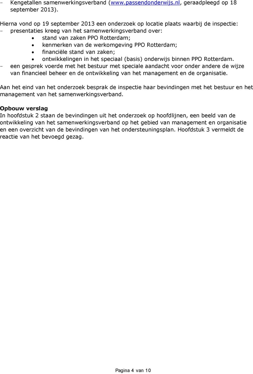 werkomgeving PPO Rotterdam; financiële stand van zaken; ontwikkelingen in het speciaal (basis) onderwijs binnen PPO Rotterdam.