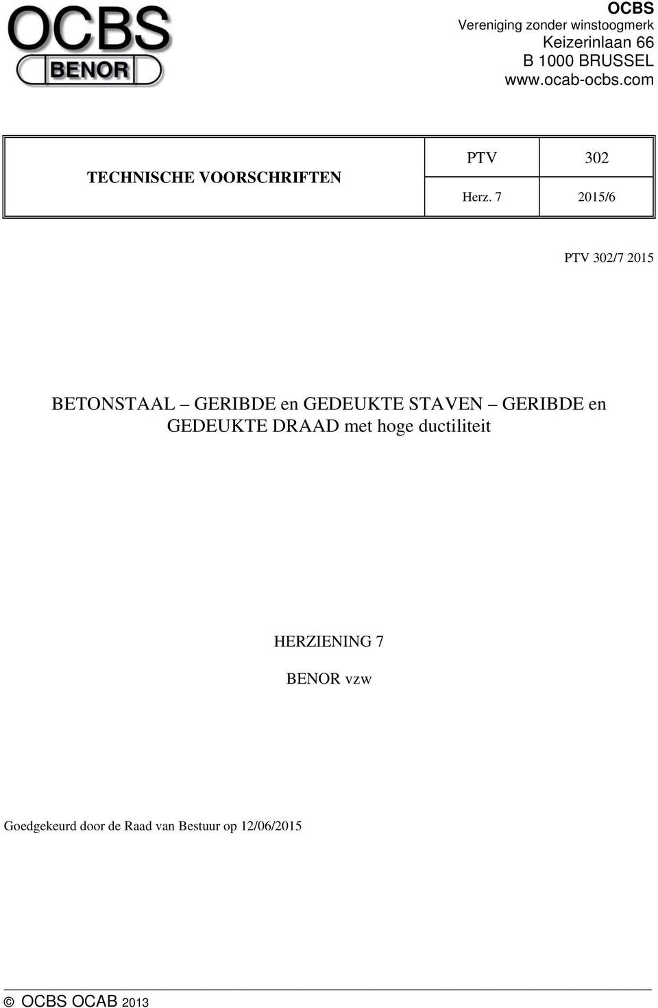 7 2015/6 PTV 302/7 2015 BETONSTAAL GERIBDE en GEDEUKTE STAVEN GERIBDE en