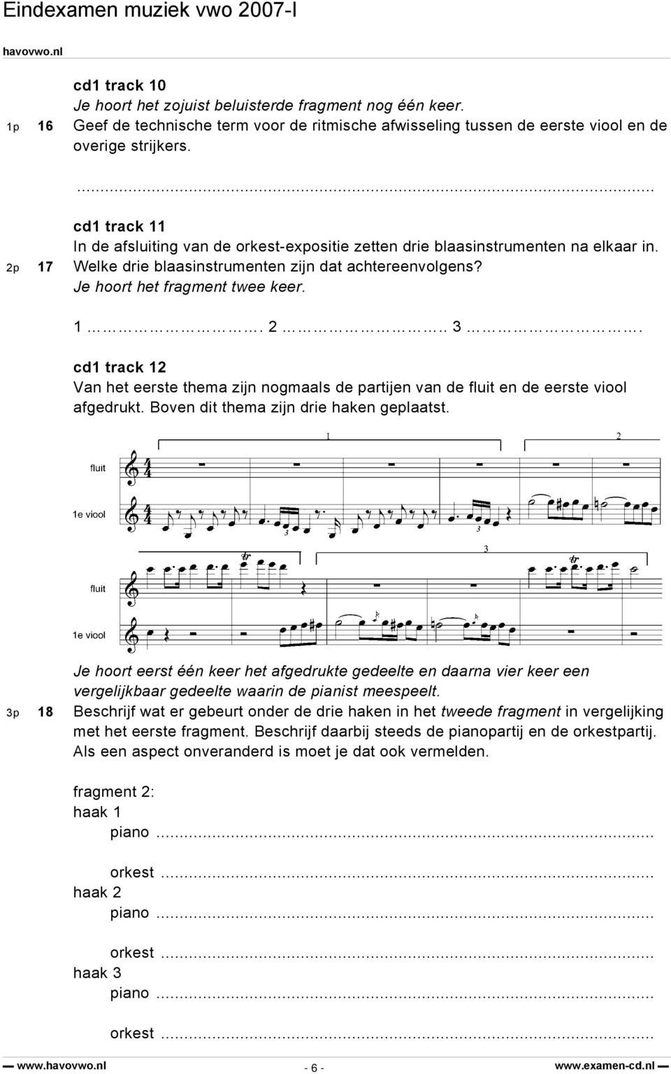 cd1 track 12 Van het eerste thema zijn nogmaals de partijen van de fluit en de eerste viool afgedrukt. Boven dit thema zijn drie haken geplaatst.