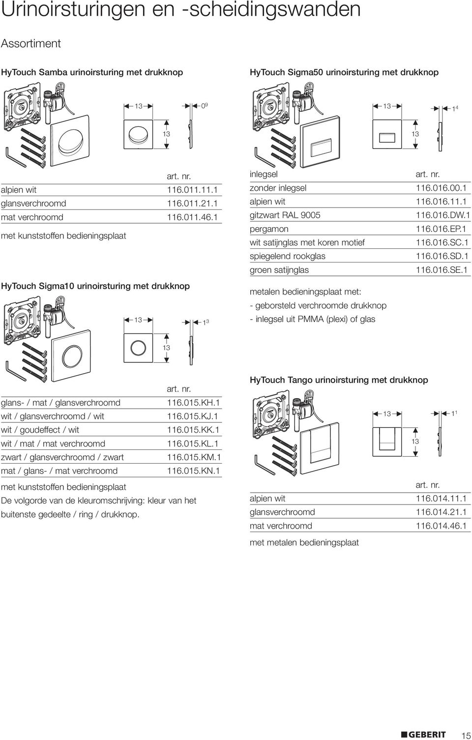 1 wit satijnglas met koren motief 116.016.SC.1 spiegelend rookglas 116.016.SD.1 groen satijnglas 116.016.SE.