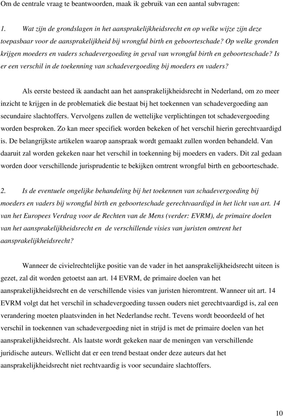 Op welke gronden krijgen moeders en vaders schadevergoeding in geval van wrongful birth en geboorteschade? Is er een verschil in de toekenning van schadevergoeding bij moeders en vaders?