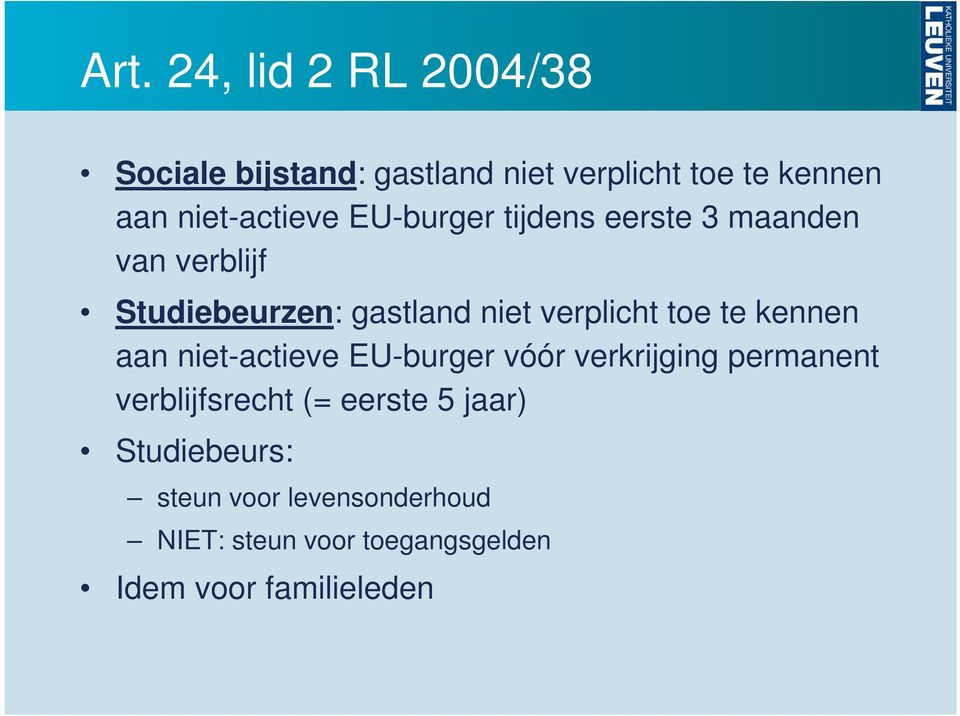 verplicht toe te kennen aan niet-actieve EU-burger vóór verkrijging permanent verblijfsrecht (=