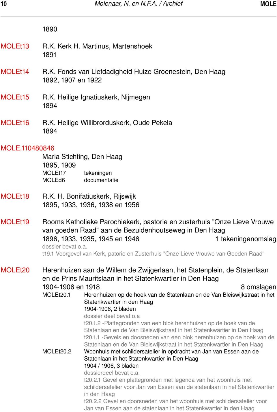 1933, 1936, 1938 en 1956 Rooms Katholieke Parochiekerk, pastorie en zusterhuis "Onze Lieve Vrouwe van goeden Raad" aan de Bezuidenhoutseweg in Den Haag 1896, 1933, 1935, 1945 en 1946 1