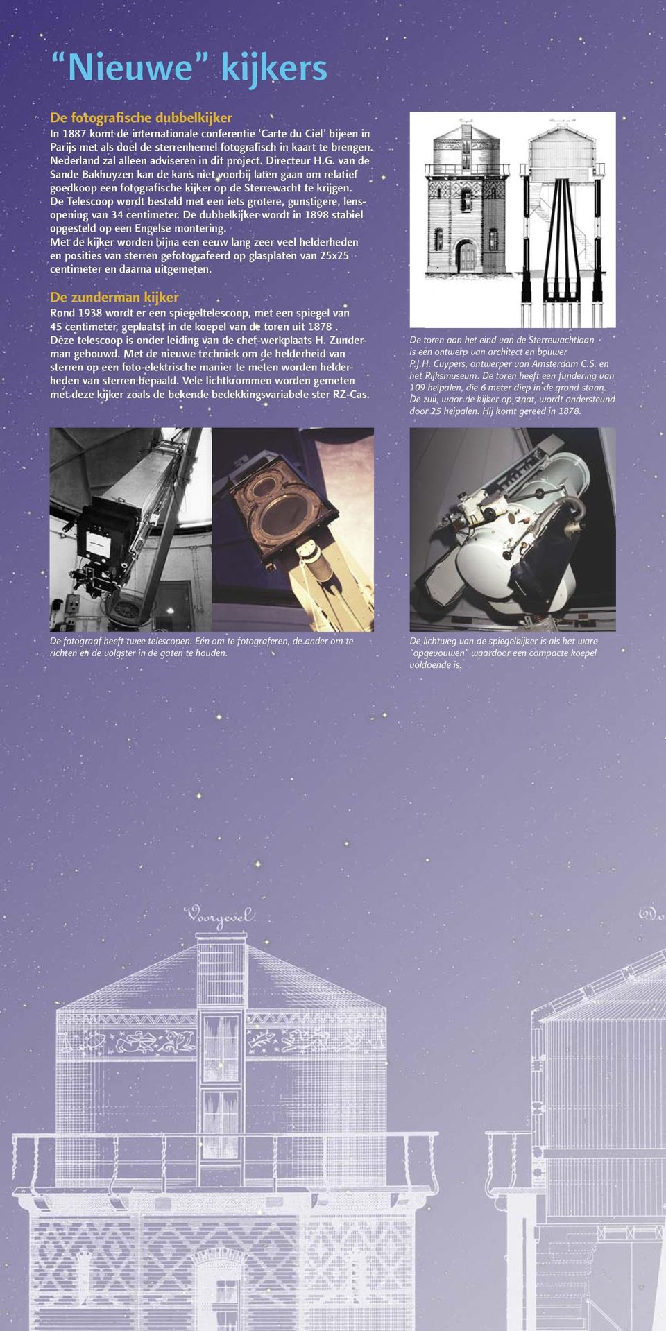 De Telescoop wordt besteld met een iets grotere, gunstigere, lensopening van 34 centimeter. De dubbelkijker wordt in 1898 stabiel opgesteld op een Engelse montering.