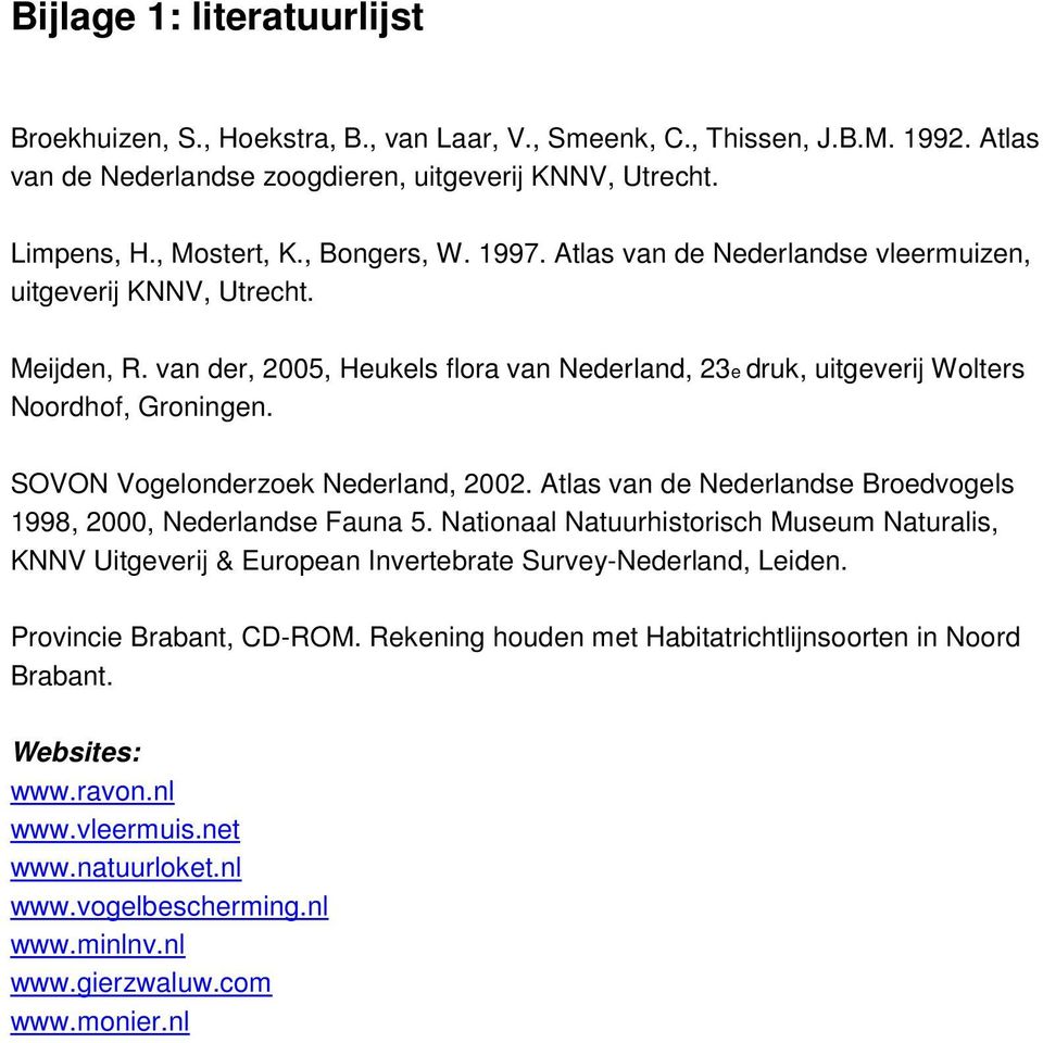 SOVON Vogelonderzoek Nederland, 2002. Atlas van de Nederlandse Broedvogels 1998, 2000, Nederlandse Fauna 5.