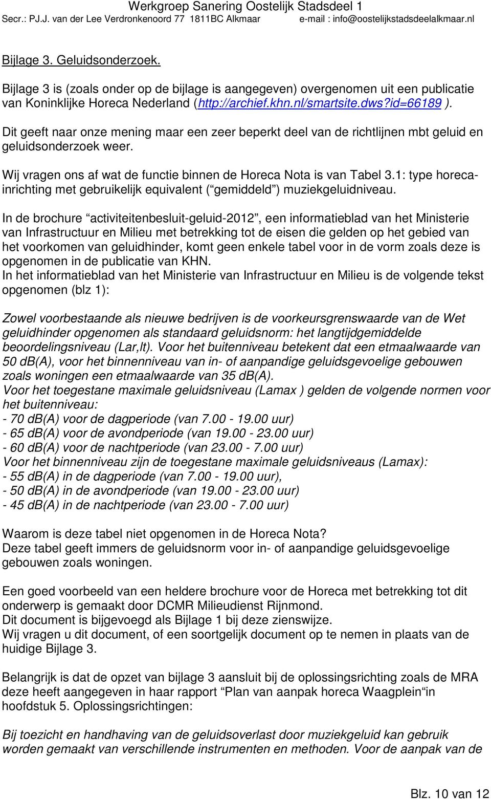 1: type horecainrichting met gebruikelijk equivalent ( gemiddeld ) muziekgeluidniveau.