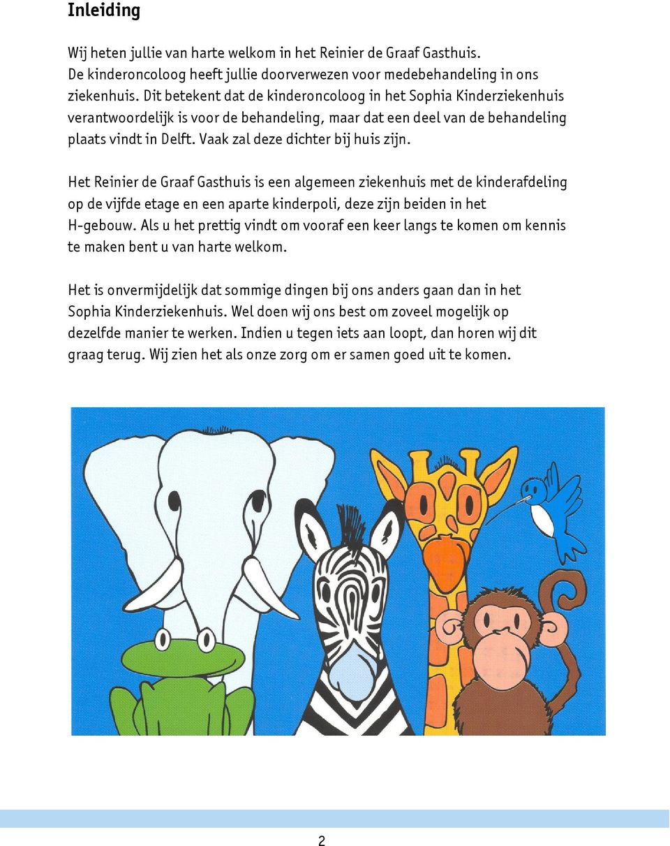 Vaak zal deze dichter bij huis zijn. Het Reinier de Graaf Gasthuis is een algemeen ziekenhuis met de kinderafdeling op de vijfde etage en een aparte kinderpoli, deze zijn beiden in het H-gebouw.