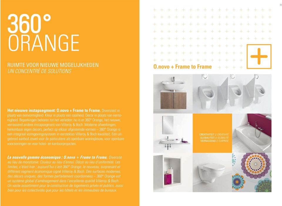 Moderne afwerkingen, herkenbaar eigen decors, perfect op elkaar afgestemde vormen 360 Orange is een integraal vormgevingssysteem in eersteklas Villeroy & Boch kwaliteit.