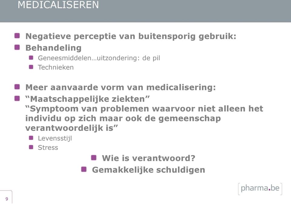 ziekten Symptoom van problemen waarvoor niet alleen het individu op zich maar ook de