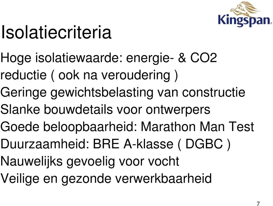 voor ontwerpers Goede beloopbaarheid: Marathon Man Test Duurzaamheid: BRE