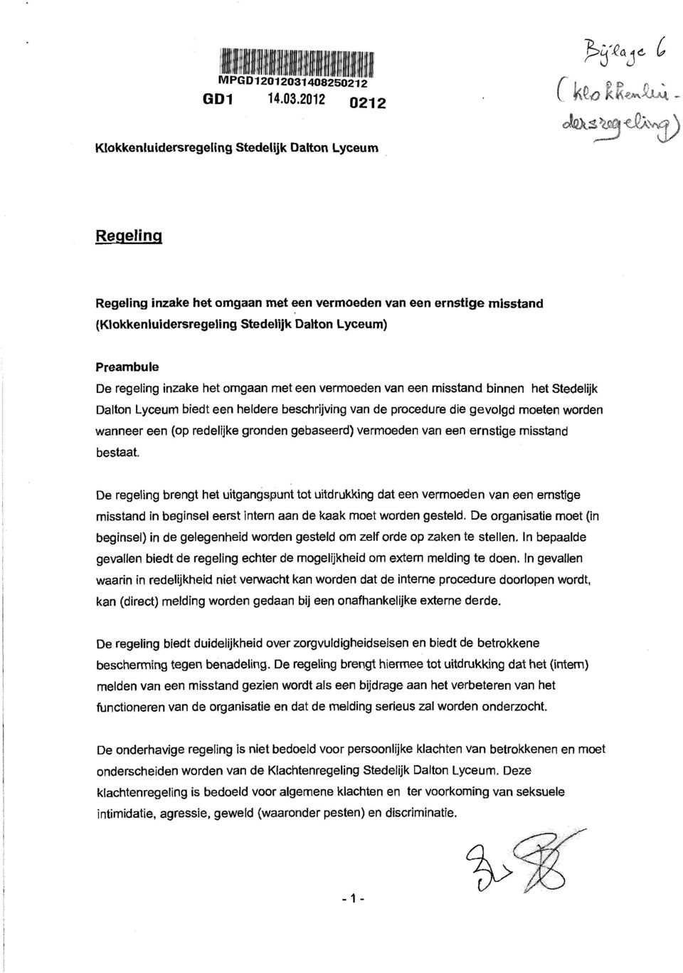 2012 0212 Klokkenluidersregeling Stedelijk Dalton Lyceum Regeling Regeling inzake het omgaan met een vermoeden van een ernstige misstand (Klokkenluidersregeling Medelijk Dalton Lyceum) Preambule De