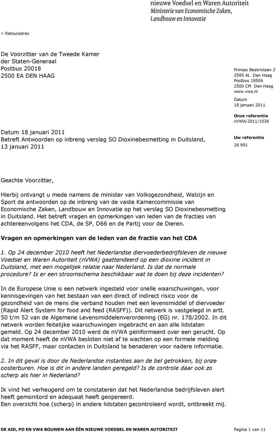 Welzijn en Sport de antwoorden op de inbreng van de vaste Kamercommissie van Economische Zaken, Landbouw en Innovatie op het verslag SO Dioxinebesmetting in Duitsland.