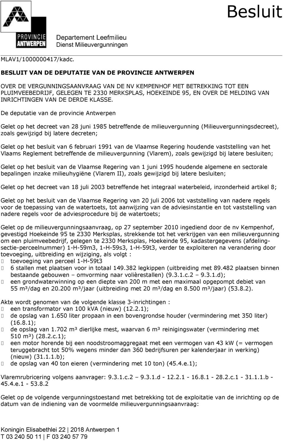 2330 MERKSPLAS, HOEKEINDE 95, EN OVER DE MELDING VAN INRICHTINGEN VAN DE DERDE KLASSE.