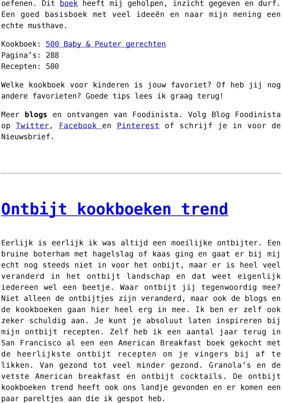 Meer blogs en ontvangen van Foodinista. Volg Blog Foodinista op Twitter, Facebook en Pinterest of schrijf je in voor de Nieuwsbrief.