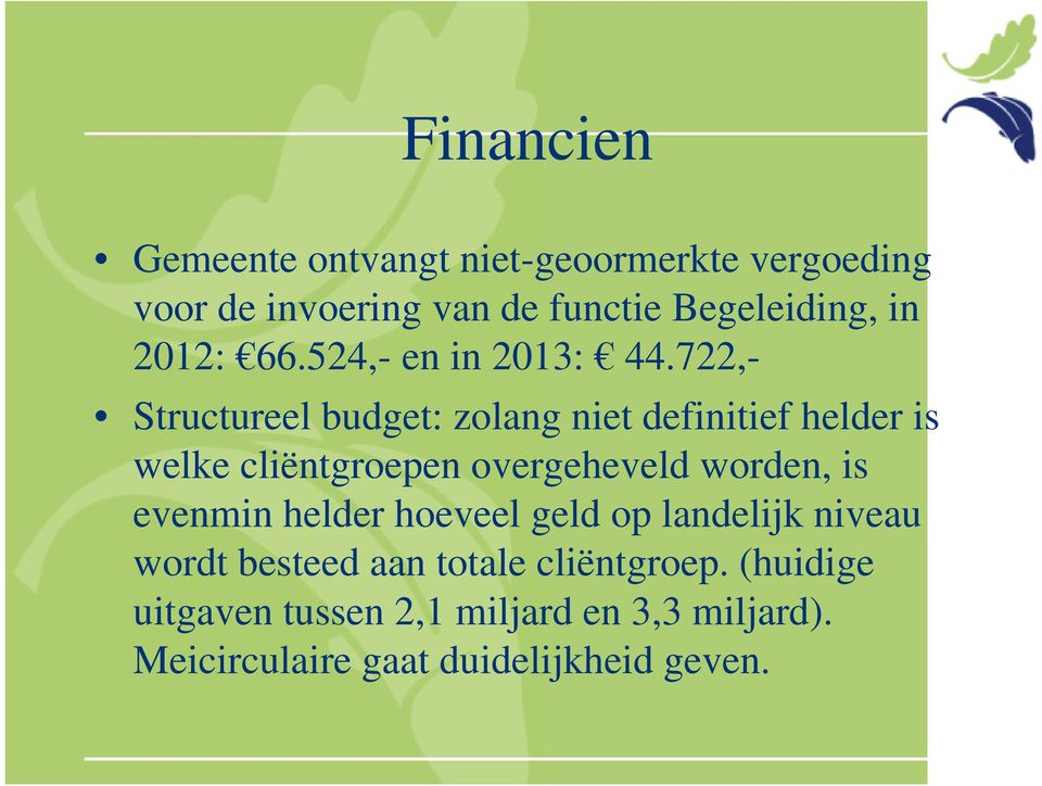 722,- Structureel budget: zolang niet definitief helder is welke cliëntgroepen overgeheveld worden, is